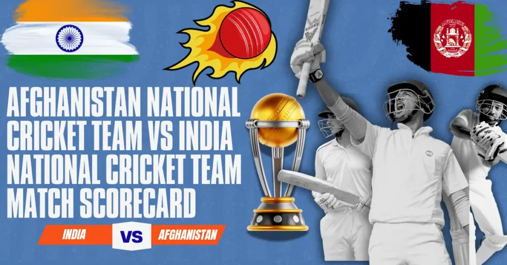 Afghanistan National Cricket Team vs India National Cricket Team Match Scorecard