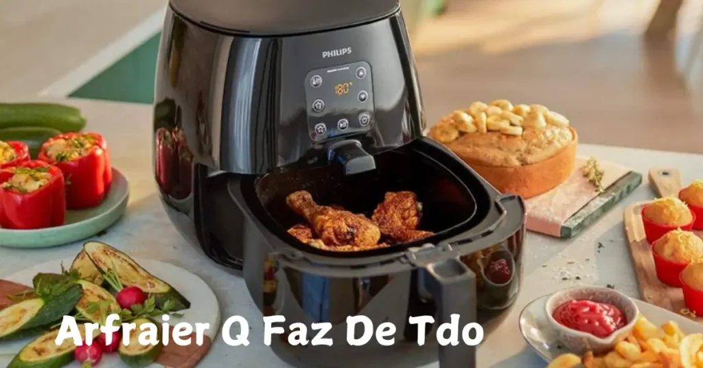 The Arfraier Q Faz De Tdo – Revolutionizing Modern Cooking Arfraier Q Faz De Tdo