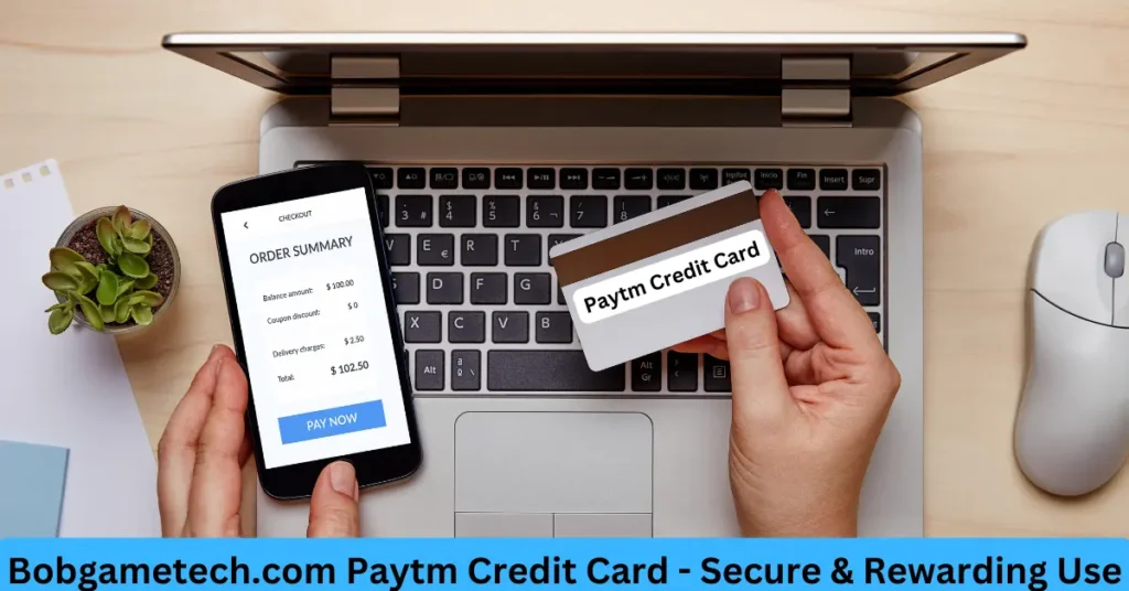 Bobgametech.com Paytm Credit Card - Secure & Rewarding Use
