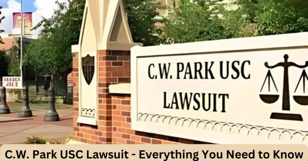 C.W. Park USC Lawsuit – Everything You Need to Know C.W. Park USC Lawsuit - Everything You Need to Know