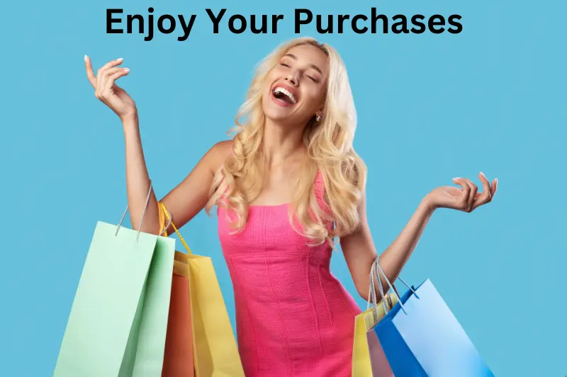 Enjoy Your Purchases