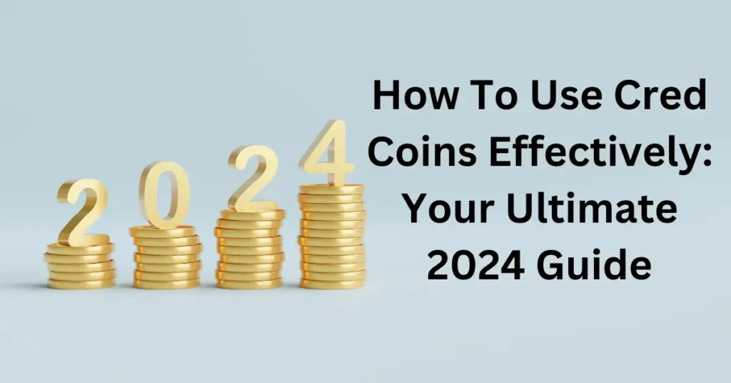 How To Use Cred Coins Effectively: Your Ultimate 2024 Guide How To Use Cred Coins Effectively Your Ultimate 2024 Guide
