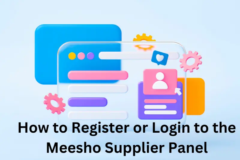 How to Register or Login to the Meesho Supplier Panel