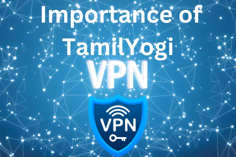 Importance of TamilYogi VPN