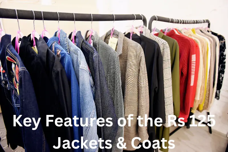 Key Features of the Rs 125 Jackets & Coats
