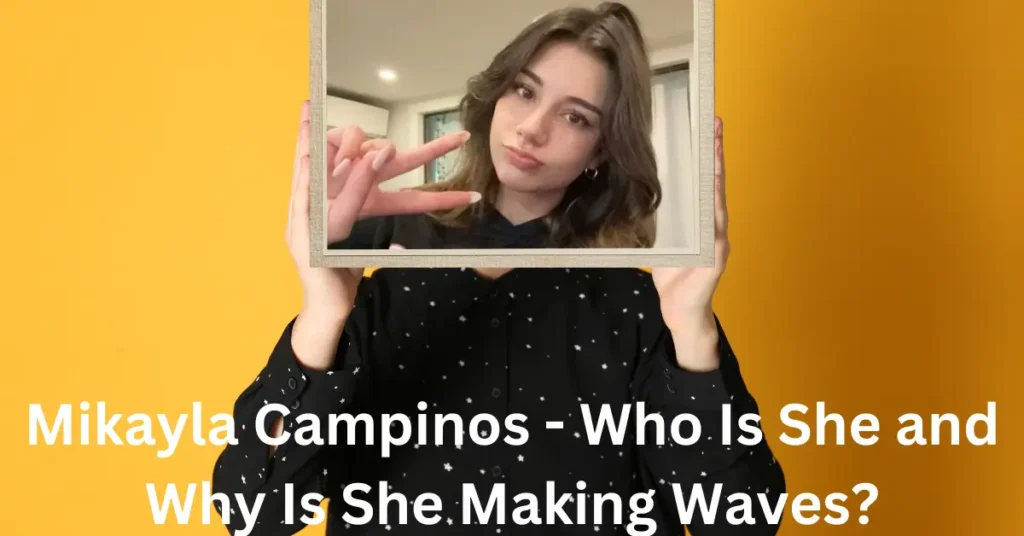 Mikayla Campinos – Who Is She and Why Is She Making Waves? Mikayla Campinos - Who Is She and Why Is She Making Waves?
