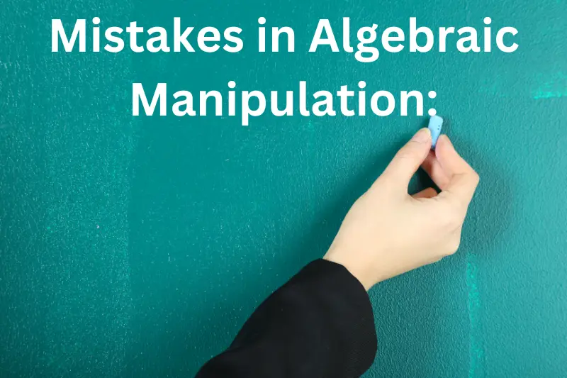Mistakes in Algebraic Manipulation