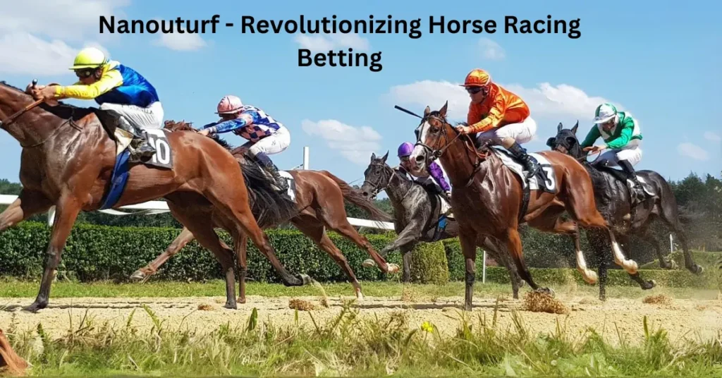 Nanouturf – Revolutionizing Horse Racing Betting