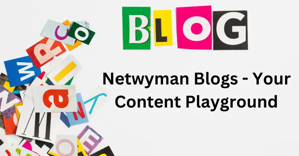 Netwyman Blogs – Your Content Playground Netwyman Blogs - Your Content Playground