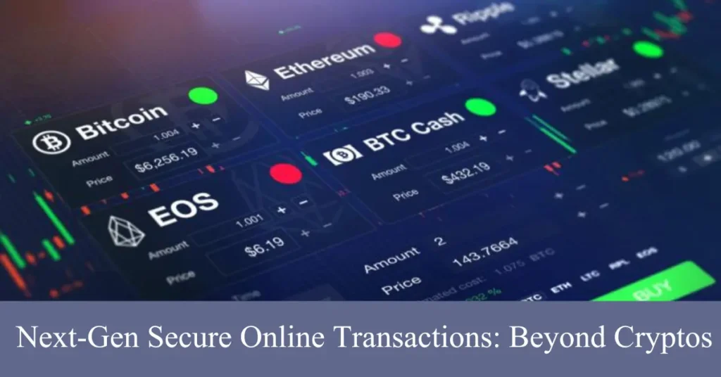 Innovations in Secure Online Transactions: Beyond Cryptocurrencies Next-Gen Secure Online Transactions: Beyond Cryptos