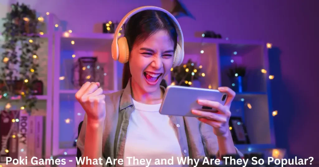 Poki Games – What Are They and Why Are They So Popular? Poki Games - What Are They and Why Are They So Popular?