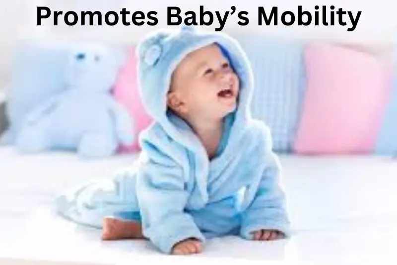 Promotes Baby’s Mobility