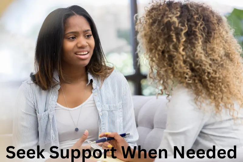 Seek Support When Needed