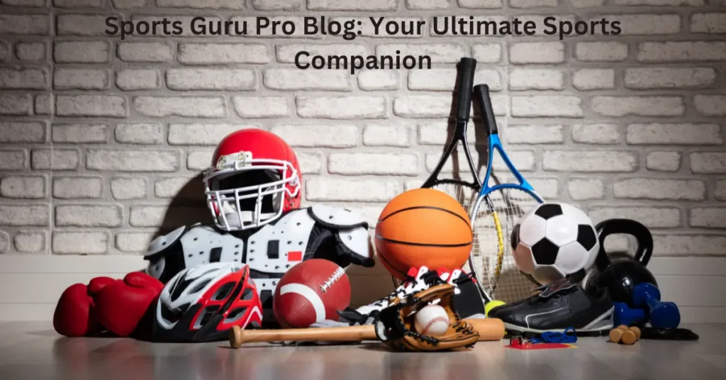 Sports Guru Pro Blog: Your Ultimate Sports Companion Sports Guru Pro Blog: Your Ultimate Sports Companion