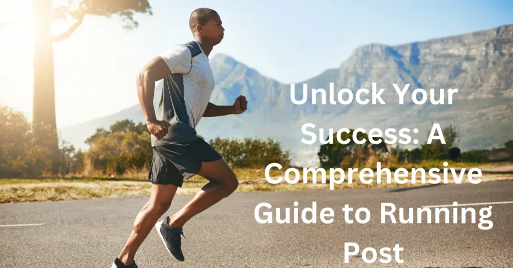 Unlock Your Success: A Comprehensive Guide to Running Post Unlock Your Success A Comprehensive Guide to Running Post