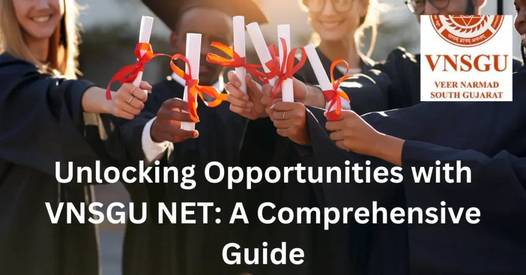 Unlocking Opportunities with VNSGU NET A Comprehensive Guide