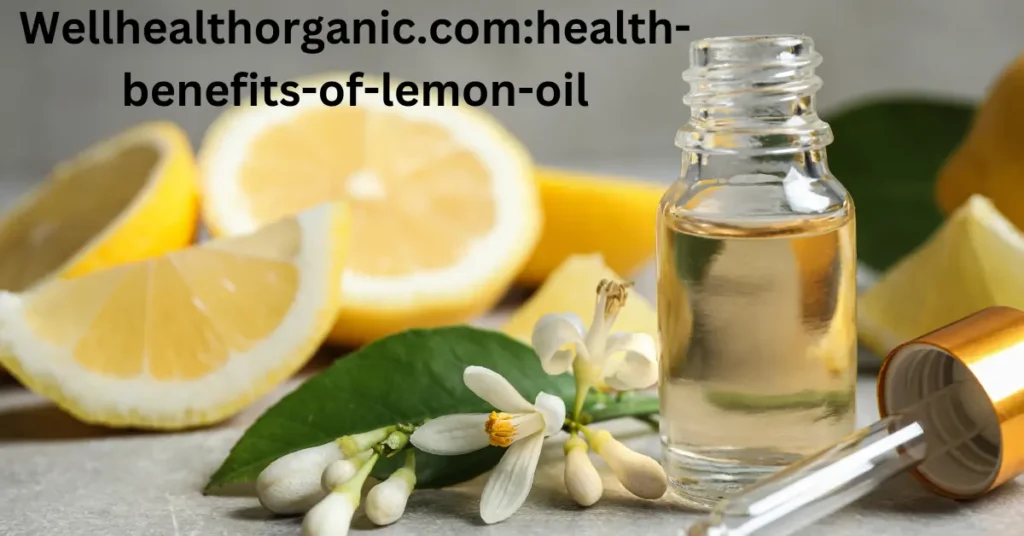 Wellhealthorganic.com:health-benefits-of-lemon-oil Wellhealthorganic.comhealth-benefits-of-lemon-oil