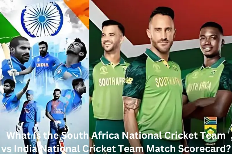 What Is the South Africa National Cricket Team vs India National Cricket Team Match Scorecard?