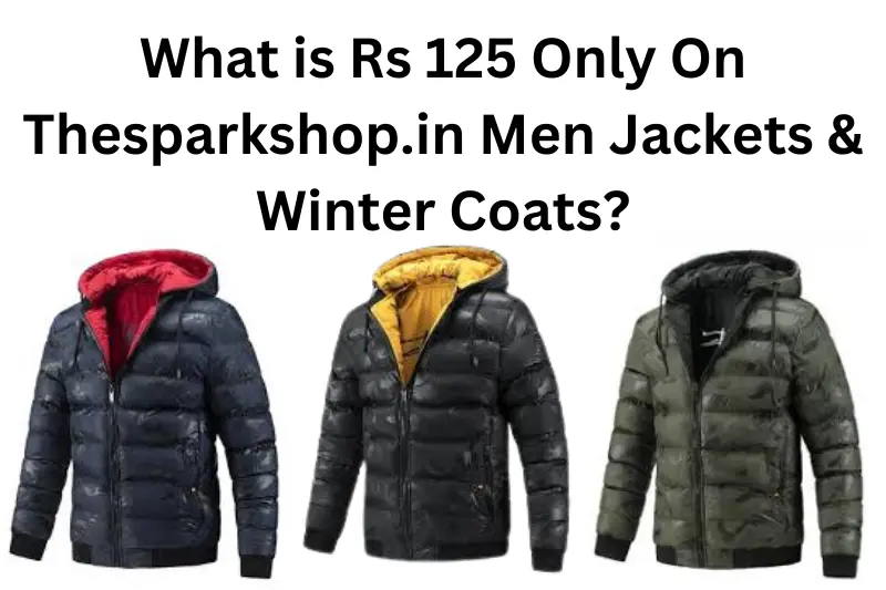 What is Rs 125 Only On Thesparkshop.in Men Jackets & Winter Coats?
