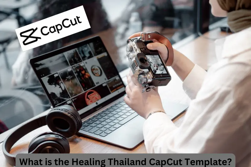 What is the Healing Thailand CapCut Template?