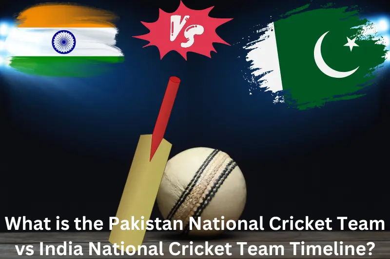 What is the Pakistan National Cricket Team vs India National Cricket Team Timeline?