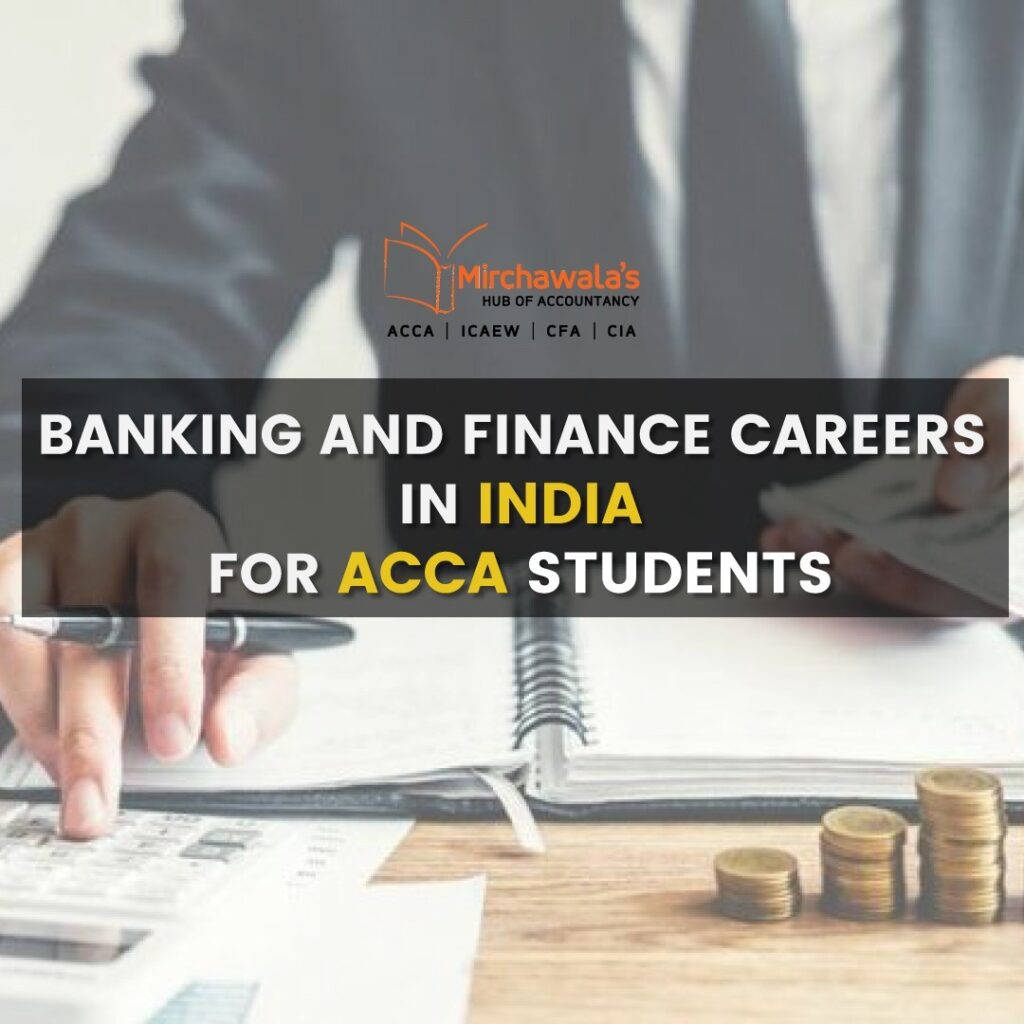 Banking and Finance Careers in India for ACCA Students ACCA