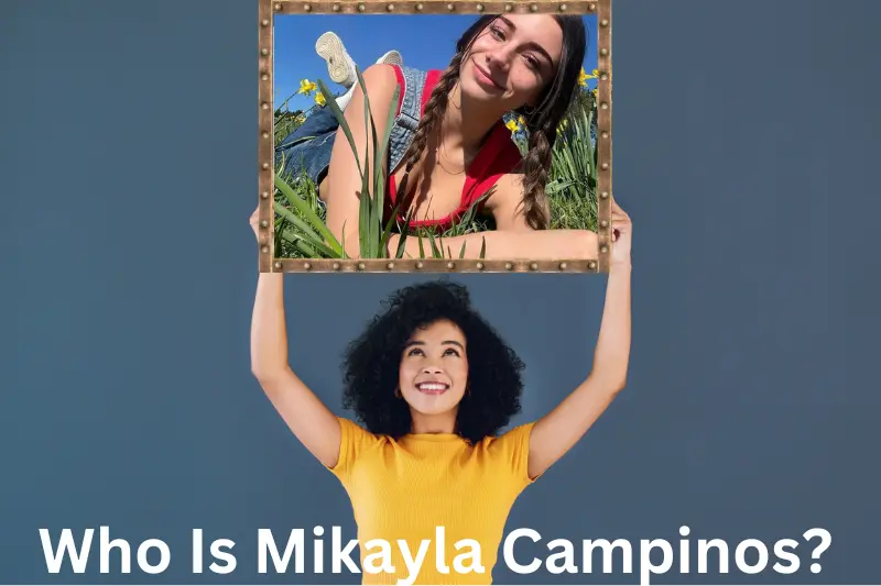 Who Is Mikayla Campinos?