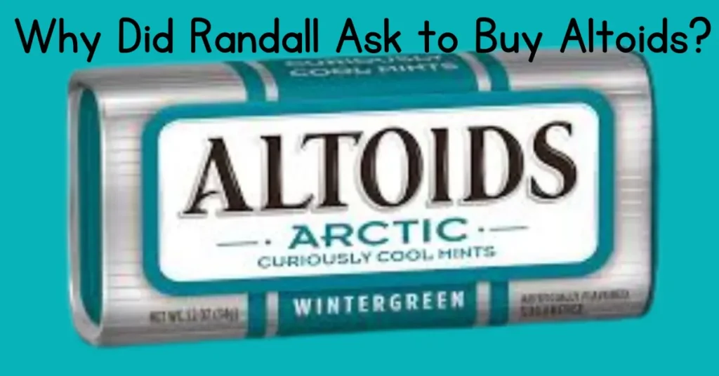 Why Did Randall Ask to Buy Altoids? Unpacking the Curious Request Why Did Randall Ask to Buy Altoids