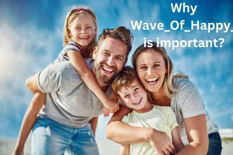 Why Wave_Of_Happy_ is important