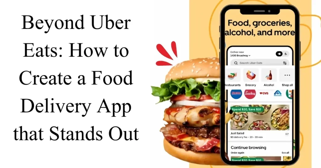 Beyond Uber Eats: How to Create a Food Delivery App that Stands Out beyond uber eats how to create a food delivery app that stands out