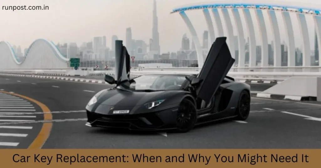 Car Key Replacement: When and Why You Might Need It