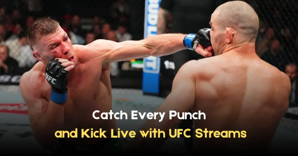 Catch Every Punch and Kick Live with UFC Streams