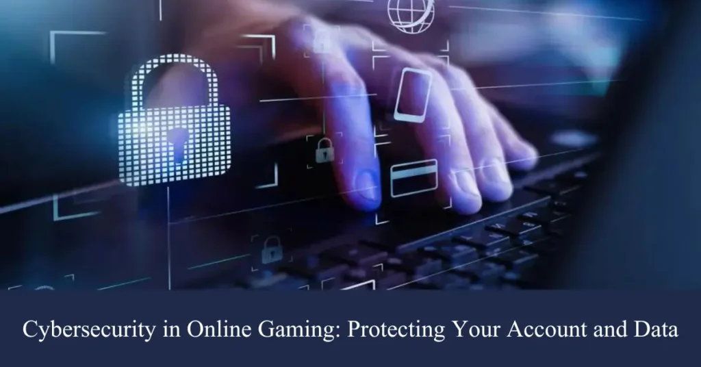 Cybersecurity in Online Gaming: Protecting Your Account and Data cybersecurity in online gaming protecting your account and data