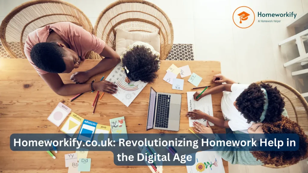 homeworkify.co.uk revolutionizing homework help in the digital age