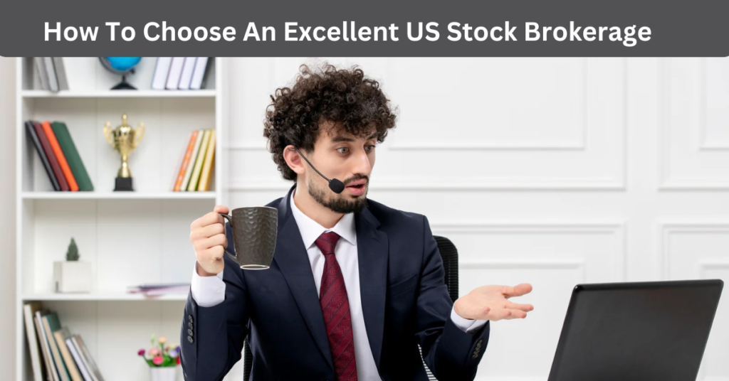 How To Choose An Excellent US Stock Brokerage how to choose an excellent us stock brokerage