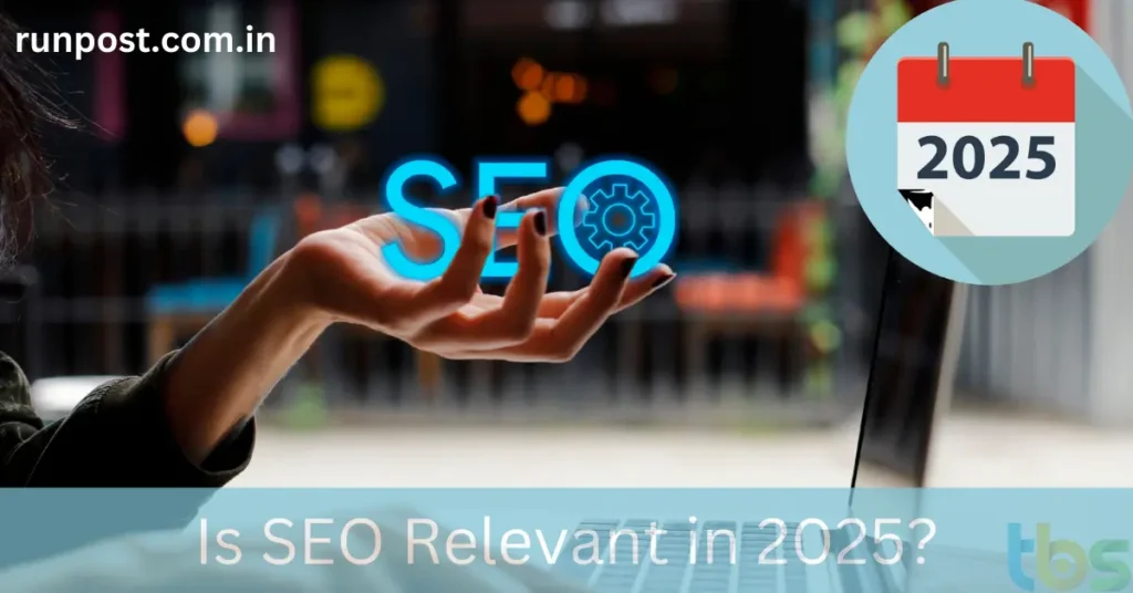 Is SEO Relevant in 2025
