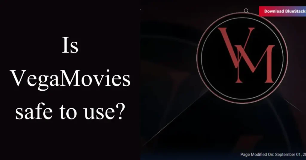 Is VegaMovies safe to use?