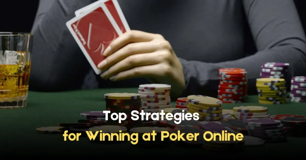 Top Strategies for Winning at Poker Online