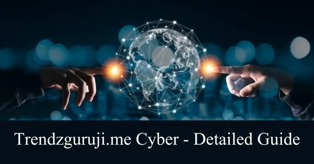 Trendzguruji.me Cyber – Detailed Guide – Run Post trendzguruji.me cyber