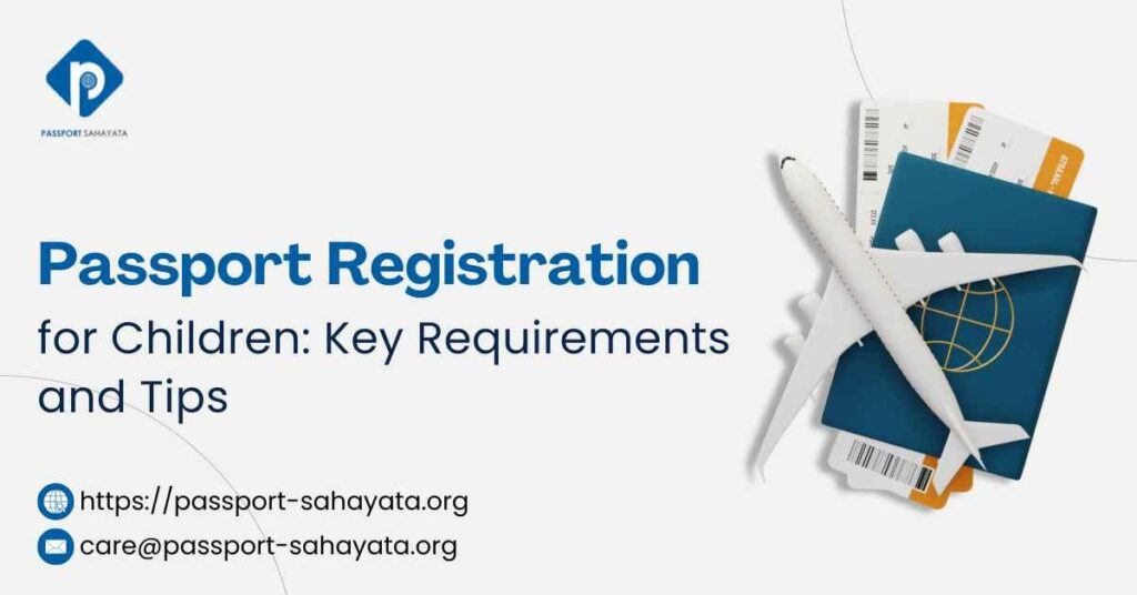 Passport Registration for Children: Key Requirements and Tips Passport Registration for Children