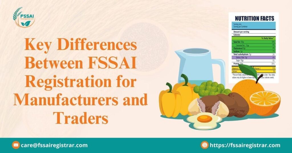Key Differences Between FSSAI Registration for Manufacturers and Traders Key Differences Between FSSAI Registration for Manufacturers and Traders