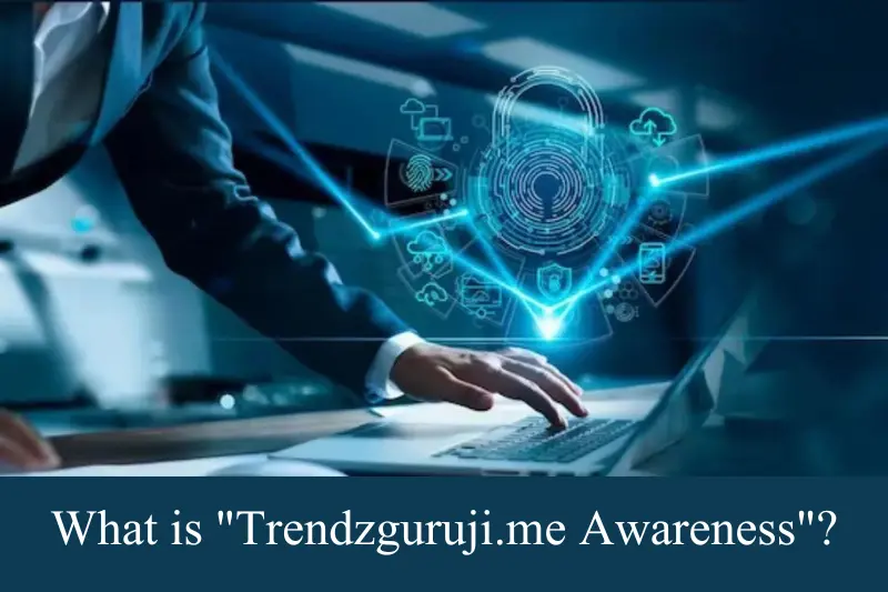 what is trendzguruji.me awareness